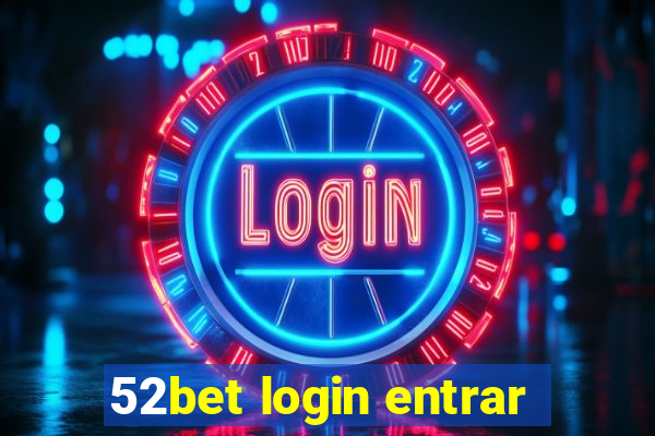 52bet login entrar